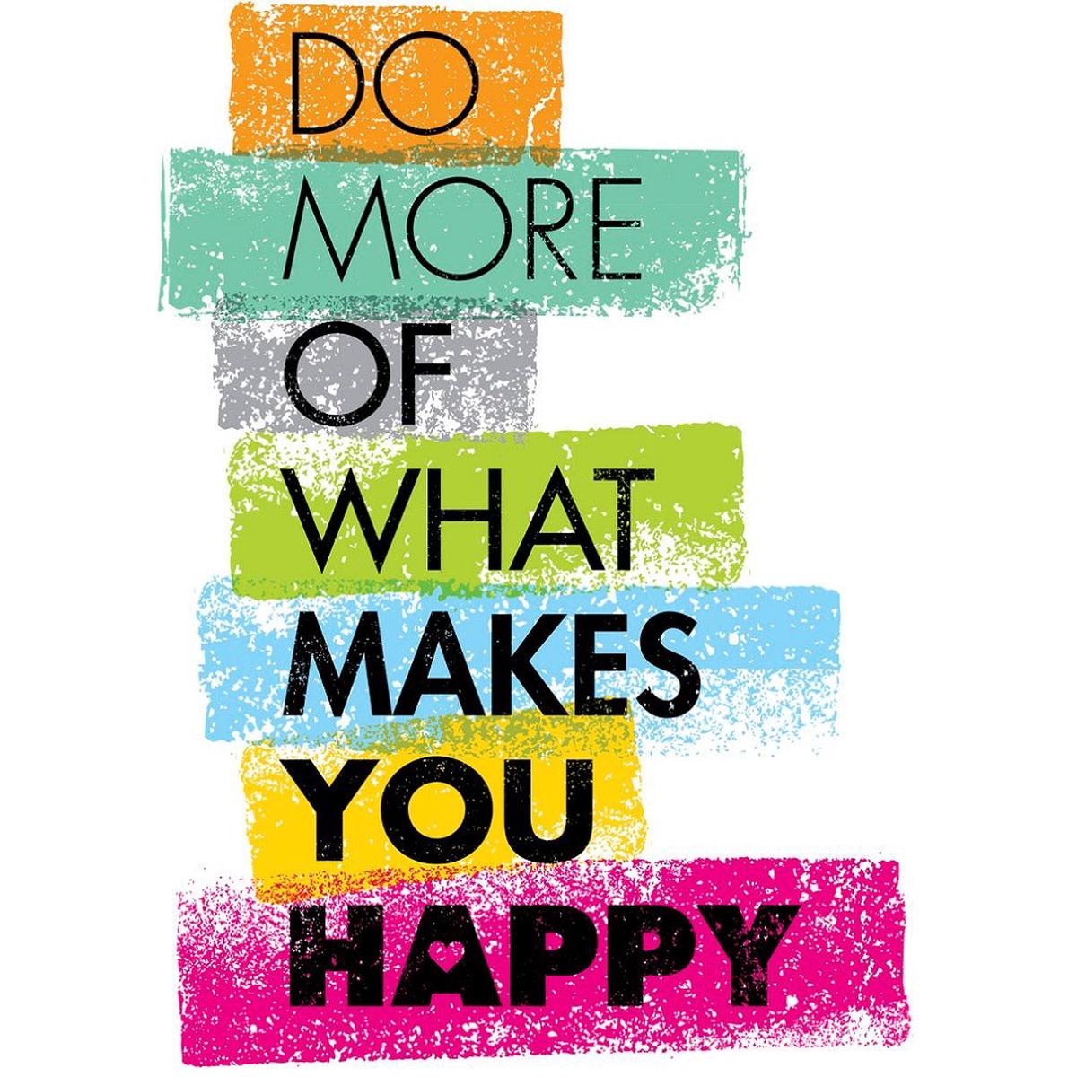 Do More Of What Makes You Happy Fabric Panel