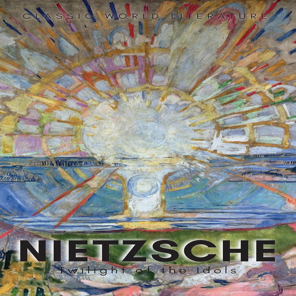 Twilight of the Idols with The Antichrist and Ecce Homo by Friedrich Nietzsche