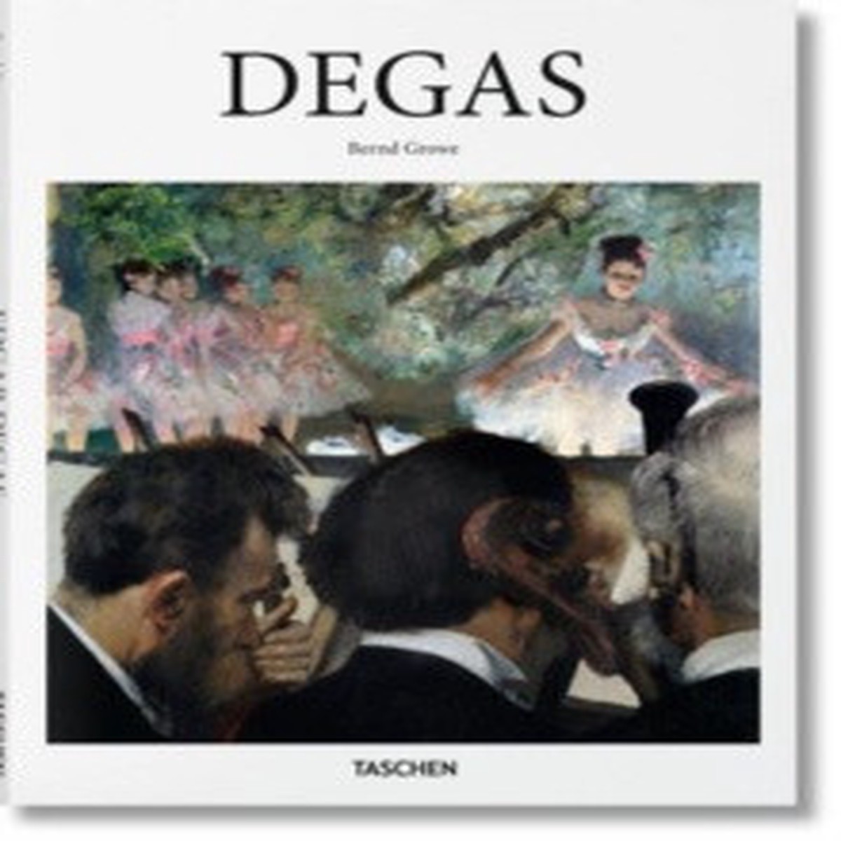 Degas by Bernd Growe - Taschen Basic Art