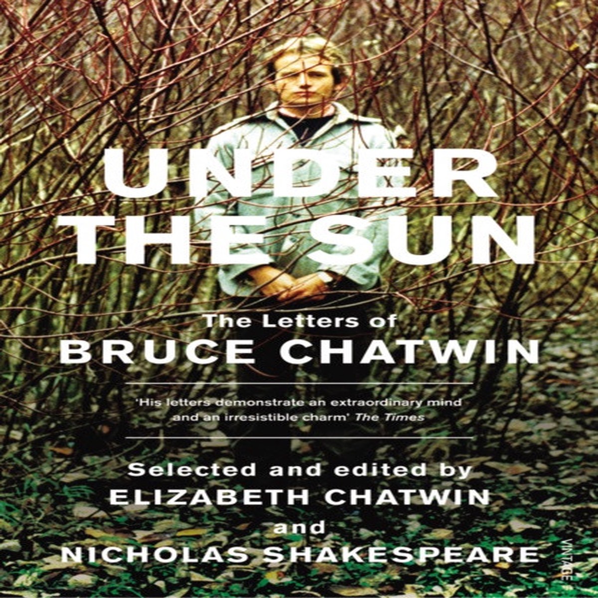 Under The Sun: The Letters of Bruce Chatwin by Bruce Chatwin