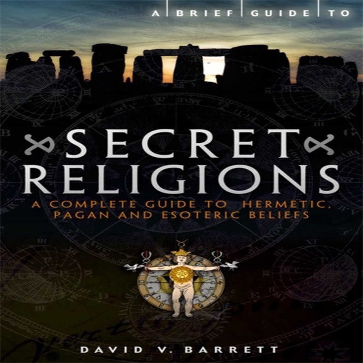 A Brief Guide to Secret Religions by David V. Barrett