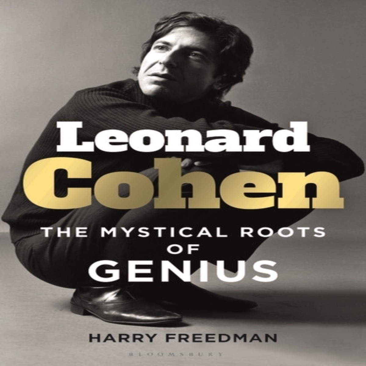 Leonard Cohen: The Mystical Roots of Genius by Freedman Harry Freedman