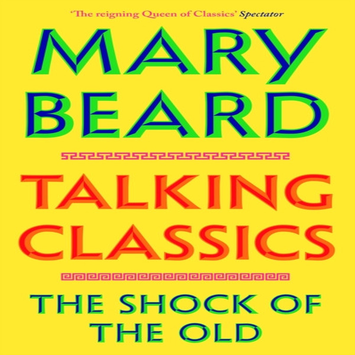 Talking Classics: The Shock of the Old by Professor Mary Beard