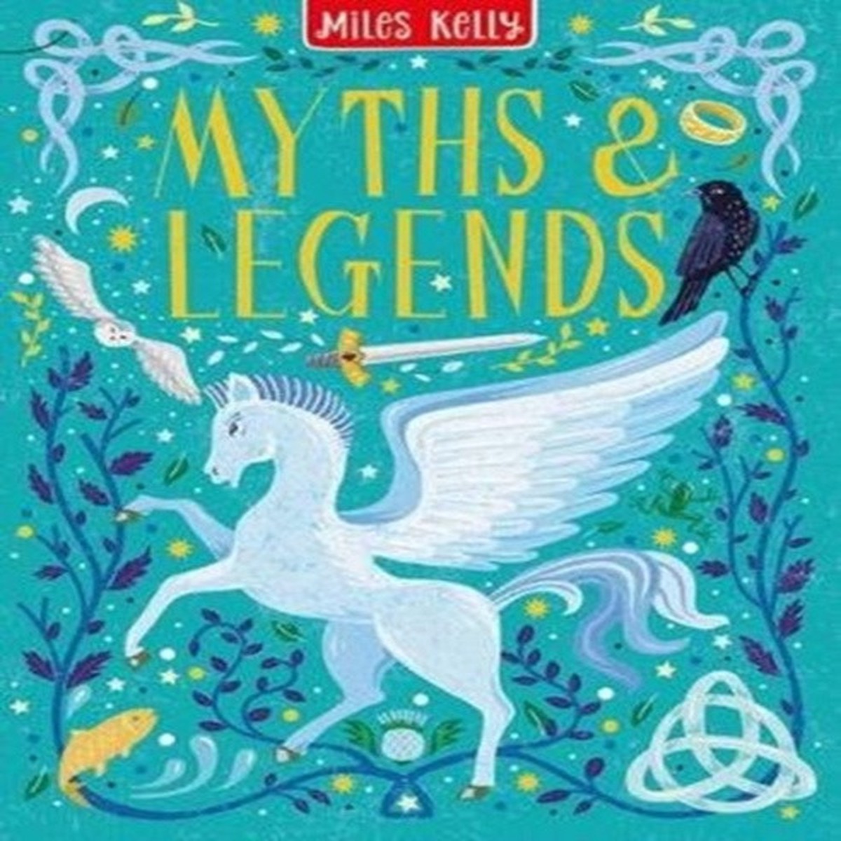 Myths & Legends by Miles Kelly